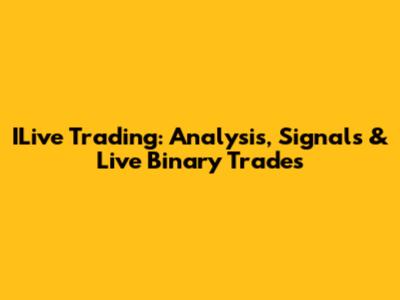 ILive Trading: Analysis, Signals & Live Binary Trades