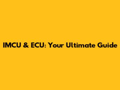 IMCU & ECU: Your Ultimate Guide