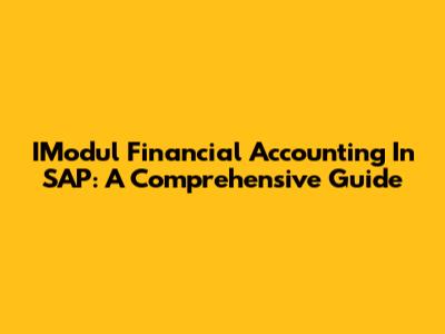 IModul Financial Accounting In SAP: A Comprehensive Guide