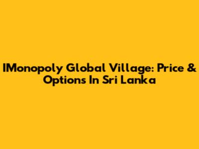 IMonopoly Global Village: Price & Options In Sri Lanka