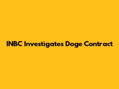 INBC Investigates Doge Contract