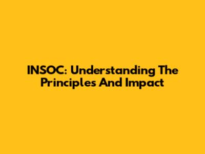 INSOC: Understanding The Principles And Impact