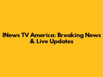 INews TV America: Breaking News & Live Updates