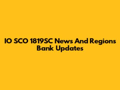 IO SCO 1819SC News And Regions Bank Updates