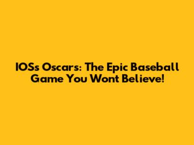 IOS's Oscar's: The Epic Baseball Game You Won't Believe!