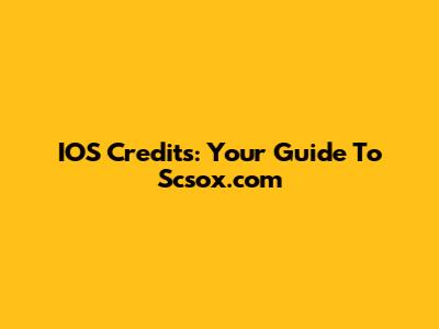 IOS Credits: Your Guide To Scsox.com