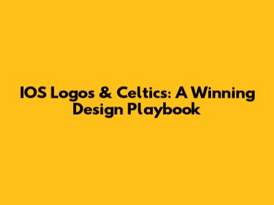 IOS Logos & Celtics: A Winning Design Playbook