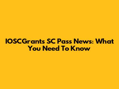 IOSCGrant's SC Pass News: What You Need To Know