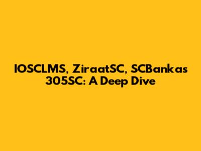 IOSCLMS, ZiraatSC, SCBankas 305SC: A Deep Dive