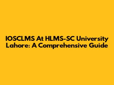 IOSCLMS At HLMS-SC University Lahore: A Comprehensive Guide