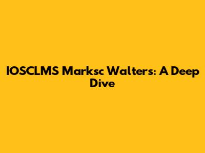 IOSCLMS Marksc Walters: A Deep Dive