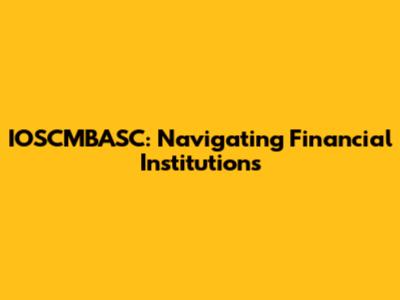 IOSCMBASC: Navigating Financial Institutions