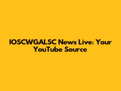 IOSCWGALSC News Live: Your YouTube Source