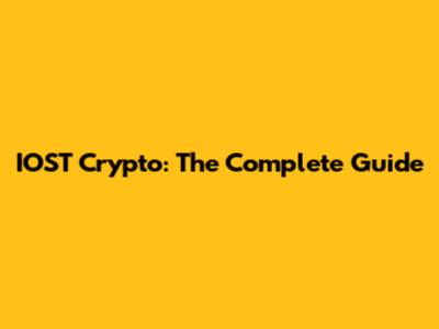 IOST Crypto: The Complete Guide