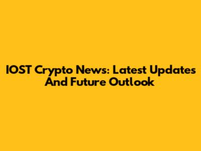 IOST Crypto News: Latest Updates And Future Outlook