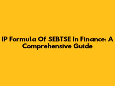 IP Formula Of SEBTSE In Finance: A Comprehensive Guide