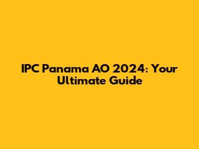 IPC Panama AO 2024: Your Ultimate Guide