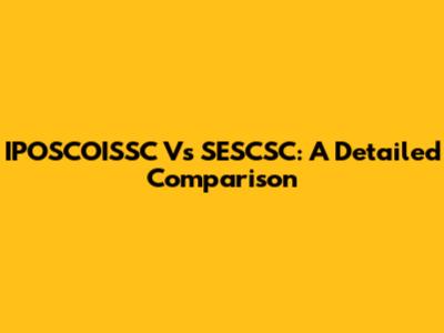 IPOSCOISSC Vs SESCSC: A Detailed Comparison