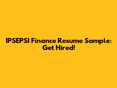 IPSEPSI Finance Resume Sample: Get Hired!