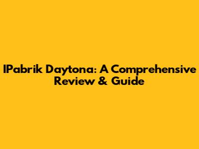 IPabrik Daytona: A Comprehensive Review & Guide