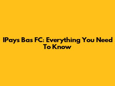IPays Bas FC: Everything You Need To Know
