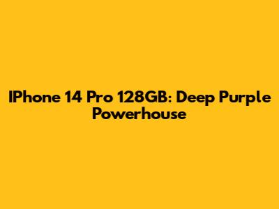 IPhone 14 Pro 128GB: Deep Purple Powerhouse