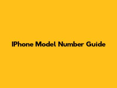 IPhone Model Number Guide