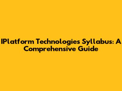 IPlatform Technologies Syllabus: A Comprehensive Guide
