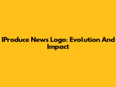 IProduce News Logo: Evolution And Impact