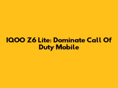 IQOO Z6 Lite: Dominate Call Of Duty Mobile