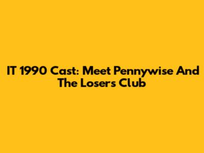 IT 1990 Cast: Meet Pennywise And The Losers' Club