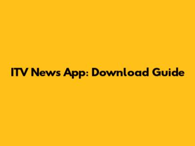 ITV News App: Download Guide