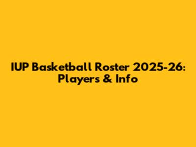 IUP Basketball Roster 2025-26: Players & Info