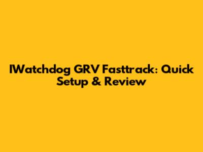 IWatchdog GRV Fasttrack: Quick Setup & Review