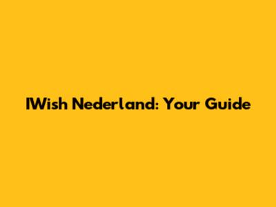 IWish Nederland: Your Guide