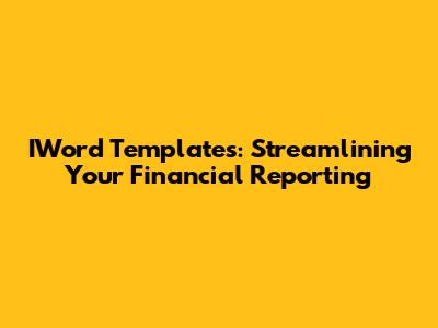 IWord Templates: Streamlining Your Financial Reporting
