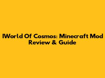 IWorld Of Cosmos: Minecraft Mod Review & Guide