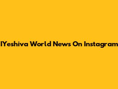 IYeshiva World News On Instagram