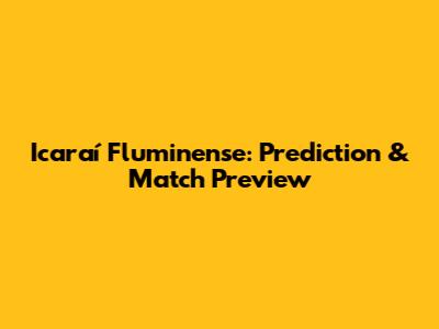 Icaraí Fluminense: Prediction & Match Preview
