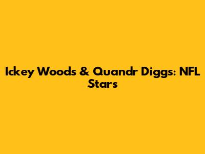 Ickey Woods & Quandr Diggs: NFL Stars