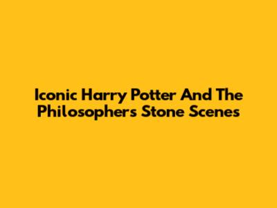 Iconic Harry Potter And The Philosopher's Stone Scenes