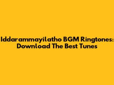 Iddarammayilatho BGM Ringtones: Download The Best Tunes