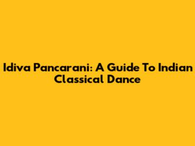 Idiva Pancarani: A Guide To Indian Classical Dance