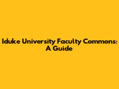Iduke University Faculty Commons: A Guide