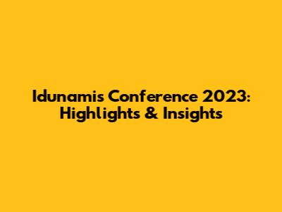 Idunamis Conference 2023: Highlights & Insights
