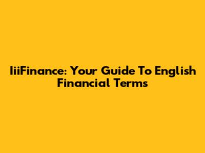 IiiFinance: Your Guide To English Financial Terms