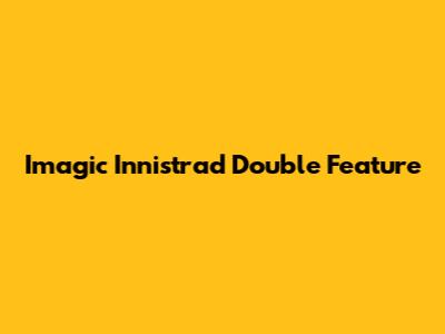 Imagic Innistrad Double Feature