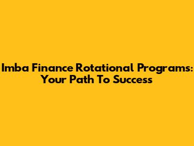 Imba Finance Rotational Programs: Your Path To Success