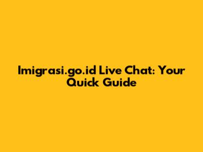 Imigrasi.go.id Live Chat: Your Quick Guide
