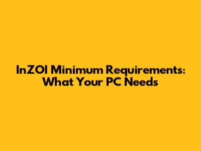 InZOI Minimum Requirements: What Your PC Needs
